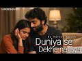 Duniya Se Dekha Na Gaya Aarzoo Khaan Hindi Sad Song New Song 2026 Arijit Singh Vibe