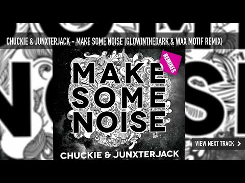 Chuckie & JunxterJack - Make Some Noise (GLOWINTHEDARK & Wax Motif  TRAP Remix)