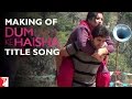 Making Of The Title Song Dum Laga Ke Haisha Ayushmann Khurrana Bhumi Pednekar