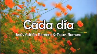 Cada día - Jesús Adrián Romero &amp; Pecos Romero - Letra