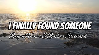 I Finally Found Someone - Bryan Adams &amp; Barbra Streisand (lyrics)