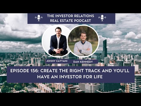 IRR Ep 156: Create The Right Track and You'll Have An Investor For Life