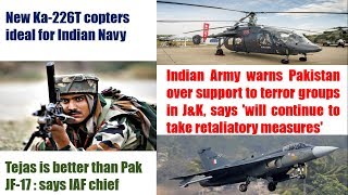 New Ka-226T for Indian Navy|Indian Army warns Pakistan|Tejas better than Pak JF-17:says IAF chief