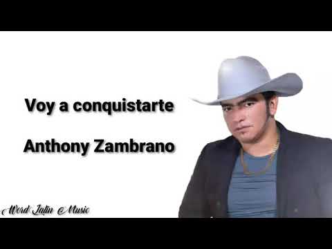 Voy A Conquistarte - Anthony Zambrano (Letra)