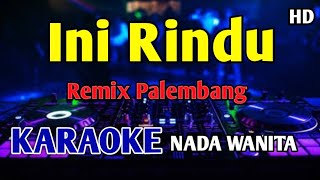 Download lagu INI RINDU - KARAOKE NADA WANITA Farid Hardja Remix Palembang  mp3