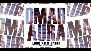 Omar Aura Feat. Fashawn - " 1000 Palm Trees "