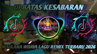 Download lagu DJ BATAS KESABARAN - MAULANA WIJAYA LAGU REMIX TERBARU 2026 mp3 Download lagu DJ BATAS KESABARAN - MAULANA WIJAYA LAGU REMIX TERBARU 2026 mp3