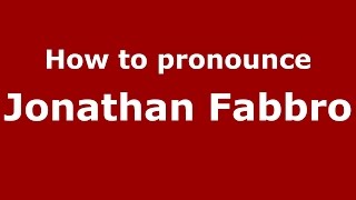 How to pronounce Jonathan Fabbro