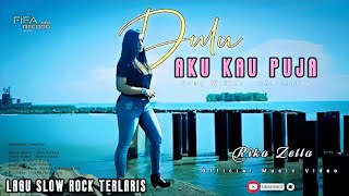 Download lagu Dulu Aku Kau Puja - Rika zella - Lagu Slow rock ( Original l ) mp3