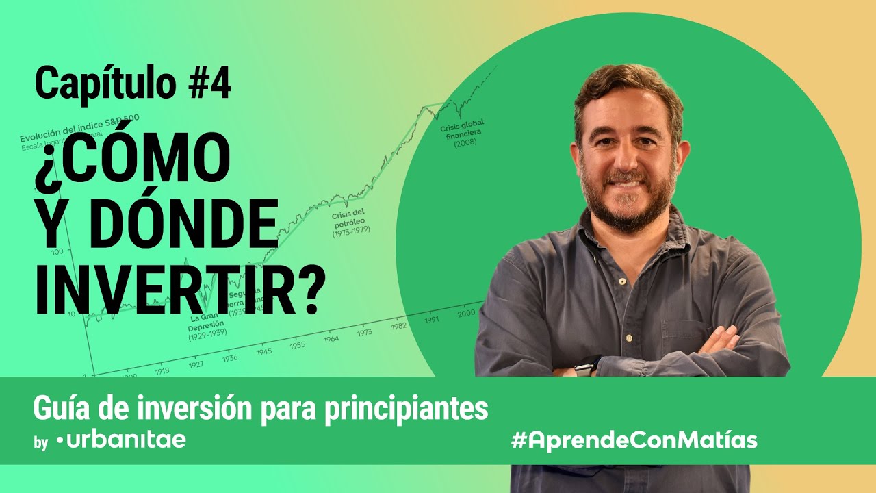 Capítulo 4: ¿Cómo y dónde invertir? #AprendeConMatías