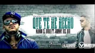 Nando El Duro Ft. Johnny del Rio - Que Te He Hecho (Prod. By Hector El Isleño)