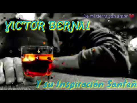 Aunque Me Digas Borracho - Victor Bernal -Y su  Inspiración Santeña