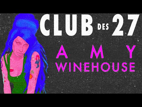 Le Club des 27 - AMY WINEHOUSE #6 - DOCUMENTAIRE
