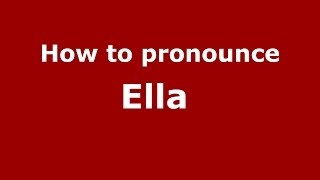 How to pronounce Ella 