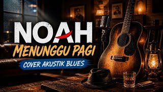 Download lagu NOAH – Menunggu Pagi (Acoustic Blues Version) 🎶 mp3 Download lagu NOAH – Menunggu Pagi (Acoustic Blues Version) 🎶 mp3