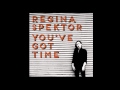 "You've Got Time" - Regina Spektor 