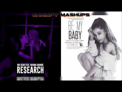 Big Sean & Ariana Grande Ft. Cashmere Cat - Research / Be My Baby Mashup