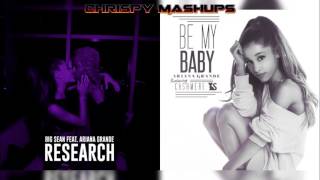Big Sean &amp; Ariana Grande Ft. Cashmere Cat - Research / Be My Baby Mashup
