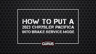 Garage Gurus | How to Put a 2023 Chrysler Pacifica Into Brake Service Mode