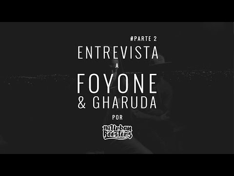 Entrevista a FOYONE & GHARUDA por The Urban Roosters - PARTE 2