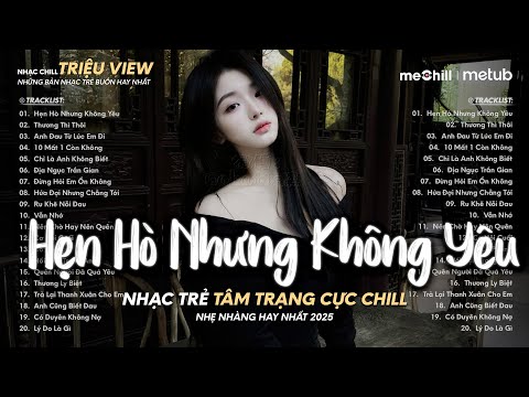 Hẹn Hò Nhưng Không Yêu (CaoTri Lofi) - Em Cố Trăm Lần Chẳng Bằng Ai Đó Một Phần ♬ Nhạc Chill 2025