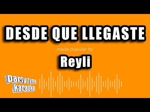 Reyli - Desde Que Llegaste (Versión Karaoke)