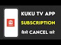 Kuku Tv Subscription Cancel Kaise Kare Kuku Tv Subscription Cancel