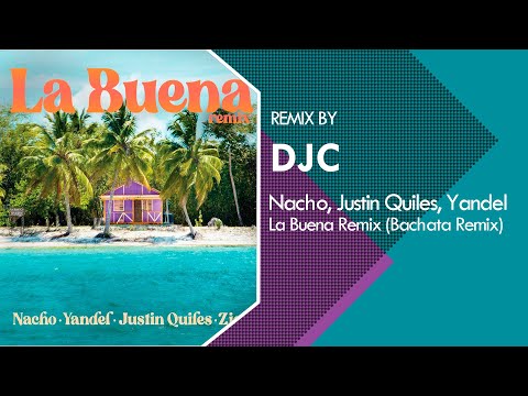 Nacho, Yandel, Justin Quiles - La Buena (Remix) ft. Zion (Bachata Remix DJC)
