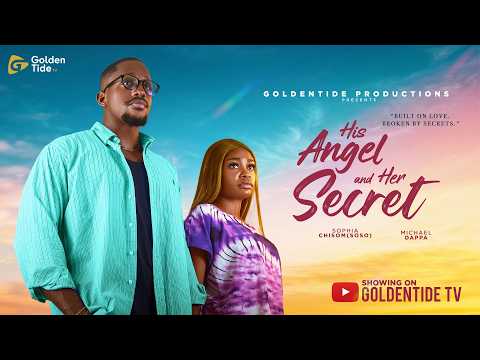 HIS ANGEL AND HER SECRET | MICHAEL DAPPA | SOPHIA CHISOM | DEBBY FELIX | BRYAN BOOMBA