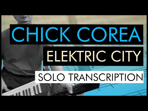 Chick Corea - Elektric City (Keyboard Solo Transcription)