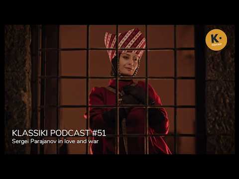 Sergei Parajanov in love and war | Klassiki Podcast