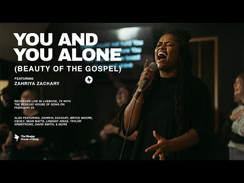 You and You Alone | Beauty of The Gospel (feat. Zahriya Zachary)