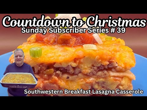 Southwestern Breakfast Lasagna Casserole ￼- A wonderful breakfast and a Sunday Subscriber Recipe!