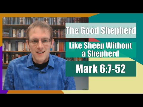 Like Sheep Without A Shepherd - Mark 6:7-52