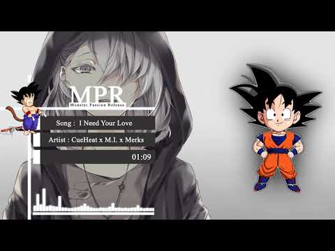 [Nightcore] I Need Your Love - CueHeat x M.I. x Merks [ MPR Release ]