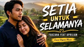 Download lagu 🎶SETIA UNTUK SELAMANYA - Fauzana Ft Aprilian | Dangdut Version | Cover Vigure Music🍂 mp3