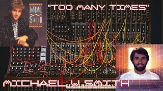 Michael W. Smith -- Too Many Times (1983)