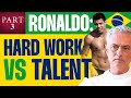 Mourinho Exclusive: Brazilian Ronaldo - Hard Work Vs Talent.