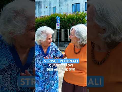 STRISCE PEDONALI 🚦 Quando Trovi DUE ANZIANE 🧓🏻🧓🏻 - iPantellas