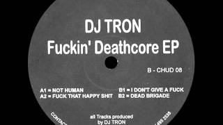 DJ Tron - I Don&#39;t Give A Fuck