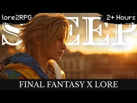 Final Fantasy X Lore To Sleep To | The Complete Story EXPLAINED (ASMR)