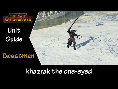 Total War: Warhammer Unit Guide - Beastmen - Khazrak The One Eye