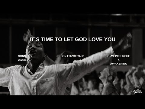 It's time to let God love you | Ben Fitzgerald #awakeningeurope #g5meineKirche