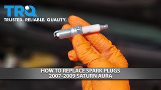How to Replace Spark Plugs 2007-2009 Saturn Aura