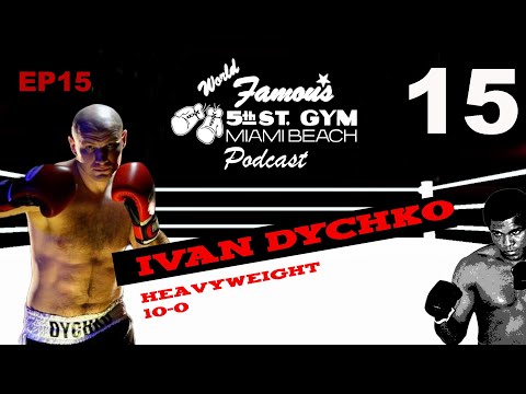 WORLD FAMOUS 5th ST GYM PODCAST - EP15 - IVAN DYCHKO