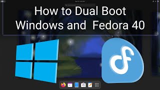 How to Dual Boot Fedora 40 and Windows 10/11