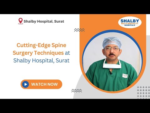 Cutting-Edge Spine Surgery Techniques at Shalby Hospital Surat 