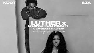 Kendrick Lamar, SZA &amp; Paula DeAnda - Luther x Doing Too Much (A JAYBeatz Mashup)