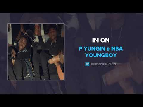 P Yungin & NBA YoungBoy - Im On (AUDIO)