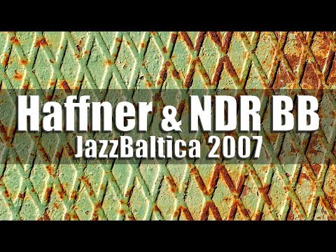 Wolfgang Haffner & NDR Bigband "Nordic Shapes" - jazz baltica 2007